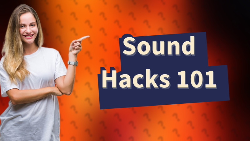 Sound Hacks 101