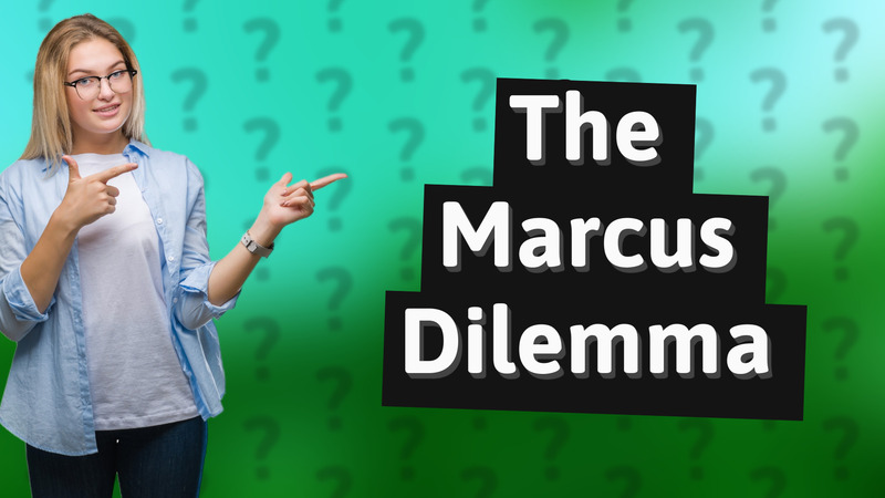 The Marcus Dilemma