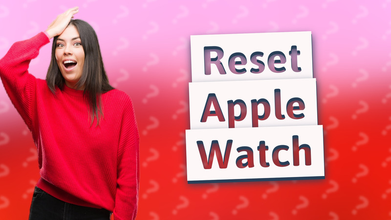Reset Apple Watch
