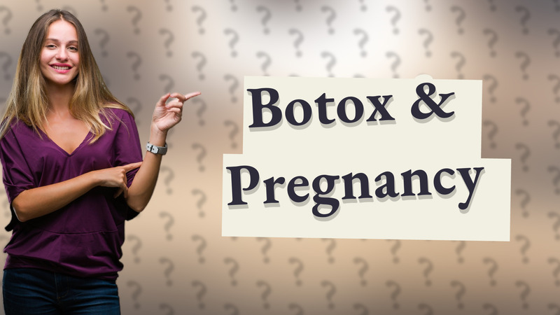Botox & Pregnancy