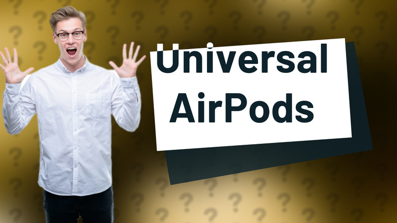 Universal AirPods