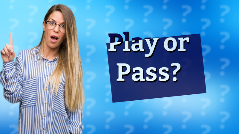 Play or Pass?