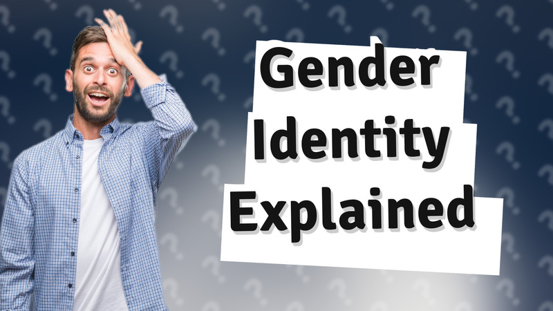 Gender Identity Explained