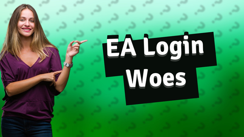 EA Login Woes