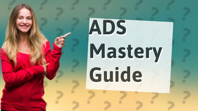 ADS Mastery Guide