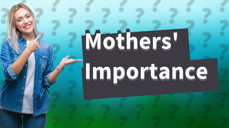 Mothers' Importance