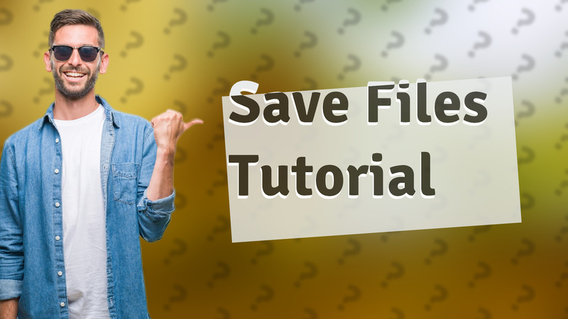 Save Files Tutorial