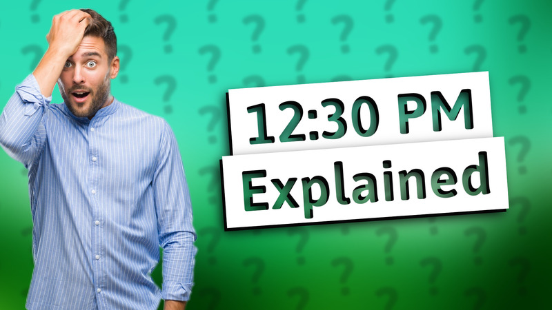 12:30 PM Explained