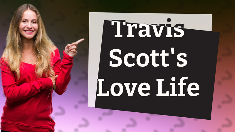 Travis Scott's Love Life