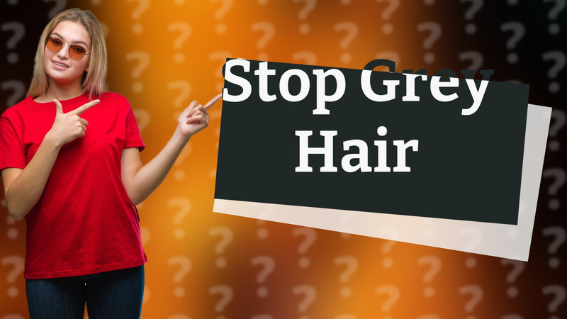 Stop Grey Hair