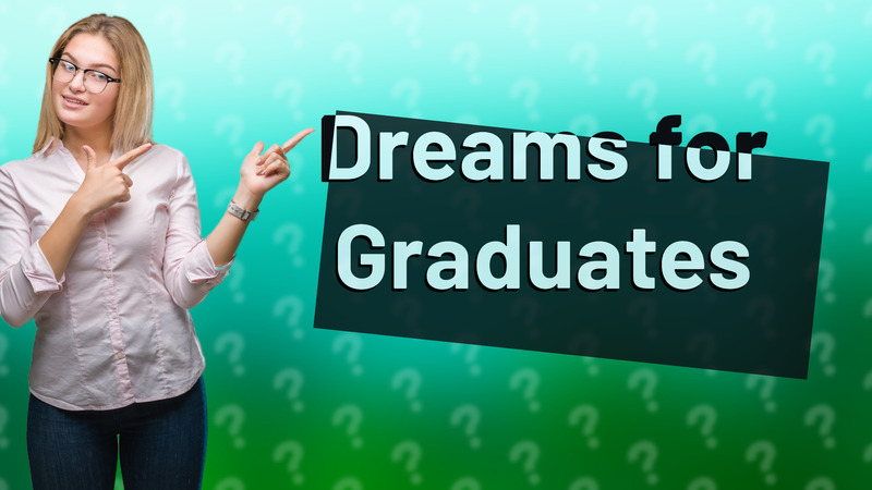 Dreams for Graduates