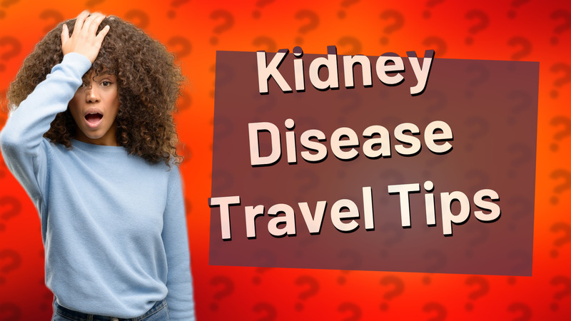 Kidney Disease Travel Tips