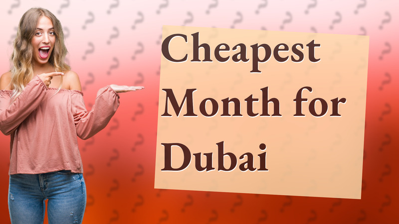 Cheapest Month for Dubai