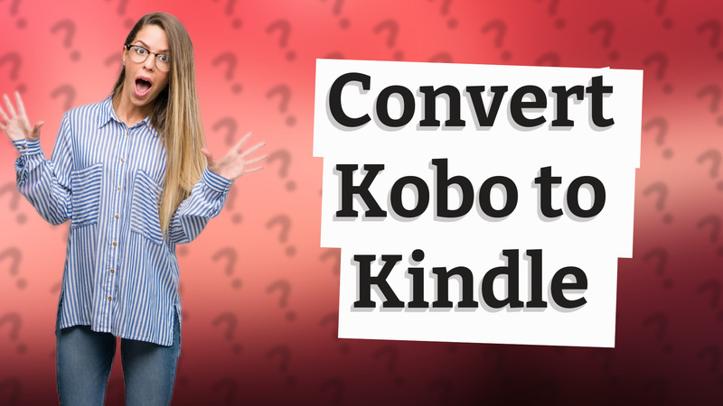 Convert Kobo to Kindle