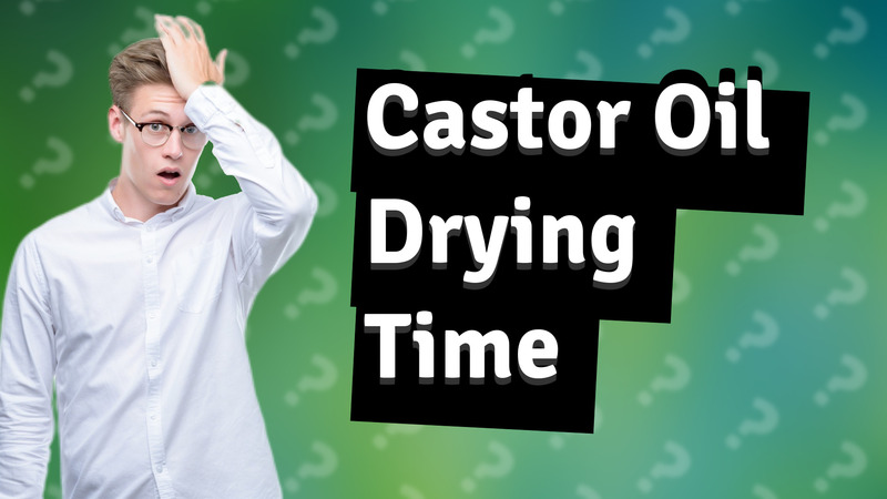 Castor Oil Drying Time