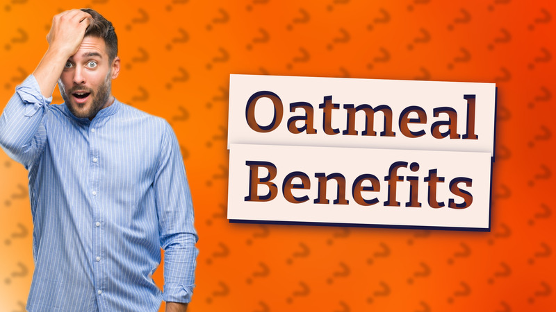 Oatmeal Benefits