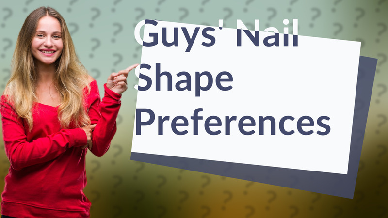 Guys' Nail Shape Preferences