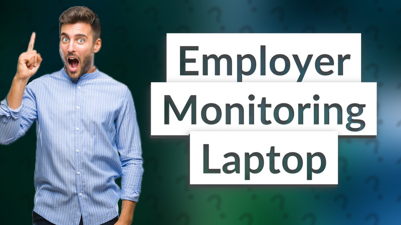 Employer Monitoring Laptop