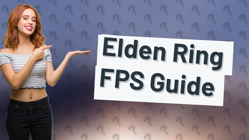 Elden Ring FPS Guide
