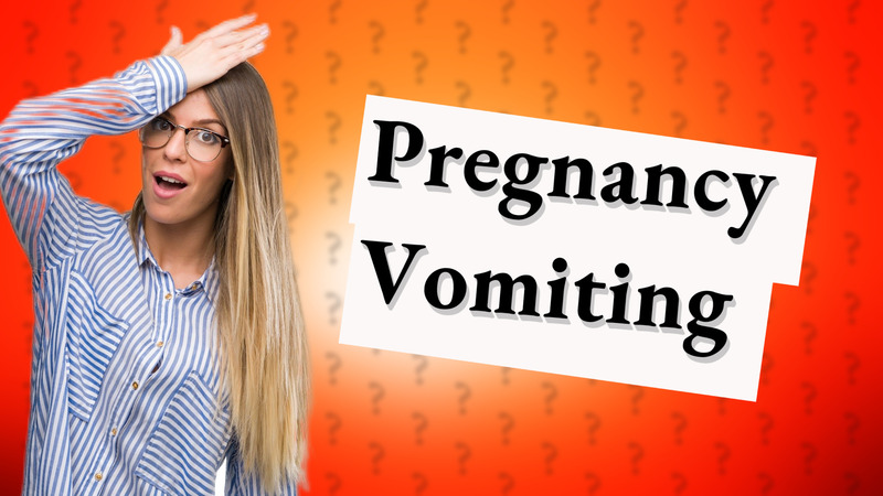 Pregnancy Vomiting