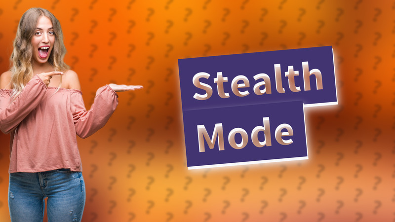 Stealth Mode