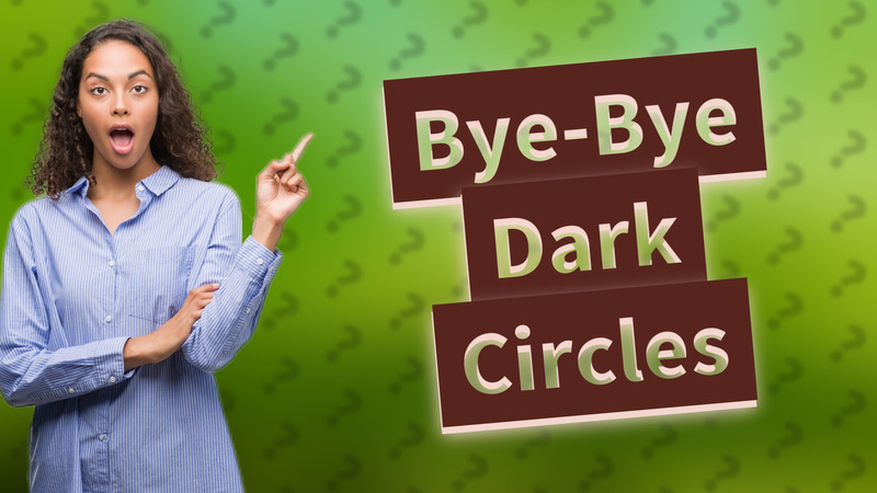 Bye-Bye Dark Circles
