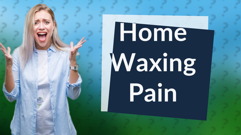Home Waxing Pain