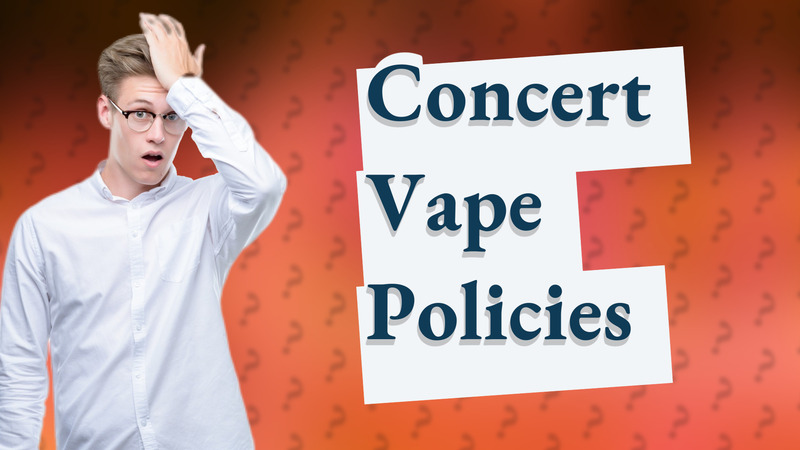 Concert Vape Policies