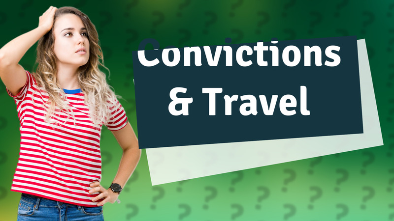 Convictions & Travel