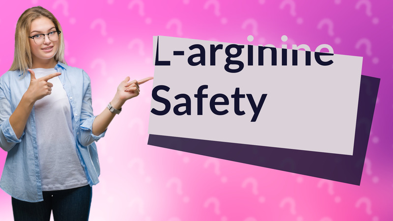 L-arginine Safety