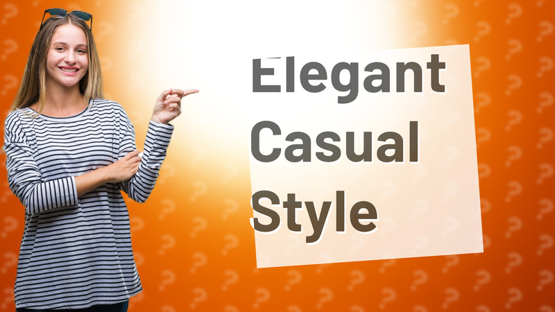 Elegant Casual Style