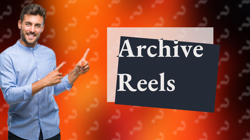 Archive Reels