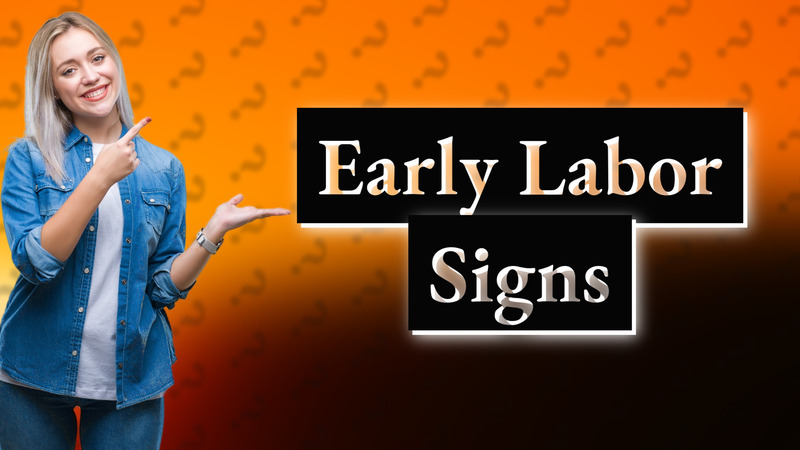 Early Labor Signs