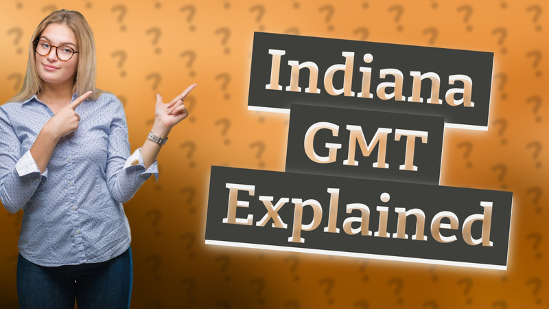 Indiana GMT Explained