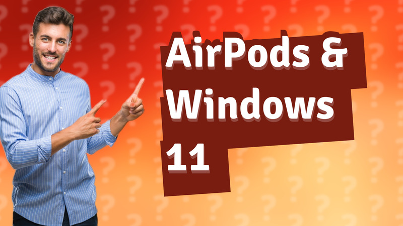 AirPods & Windows 11