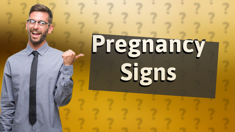 Pregnancy Signs