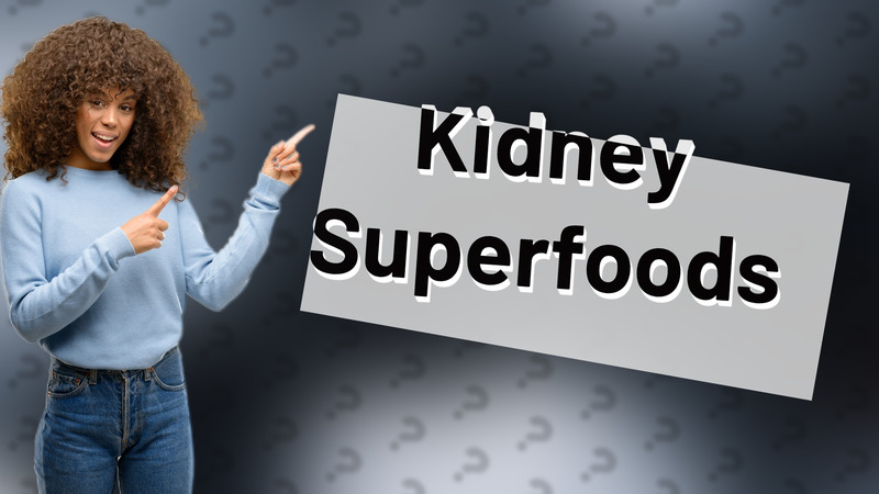 Kidney Superfoods