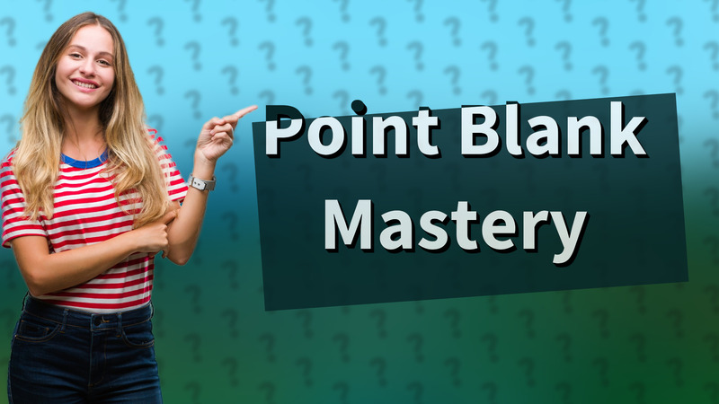 Point Blank Mastery