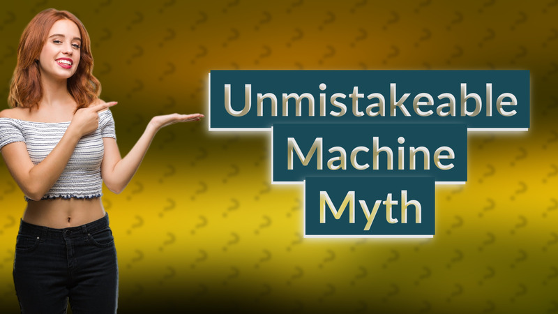 Unmistakeable Machine Myth