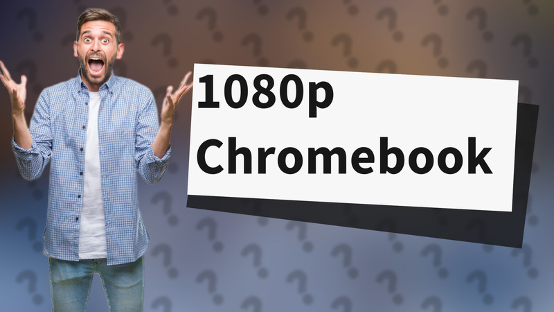 1080p Chromebook