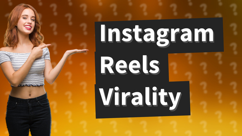 Instagram Reels Virality