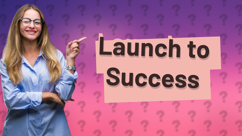 Launch to Success