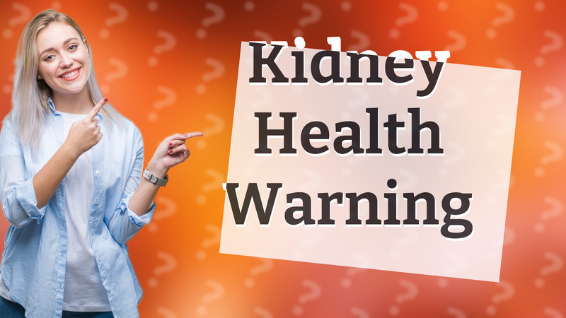 Kidney Health Warning