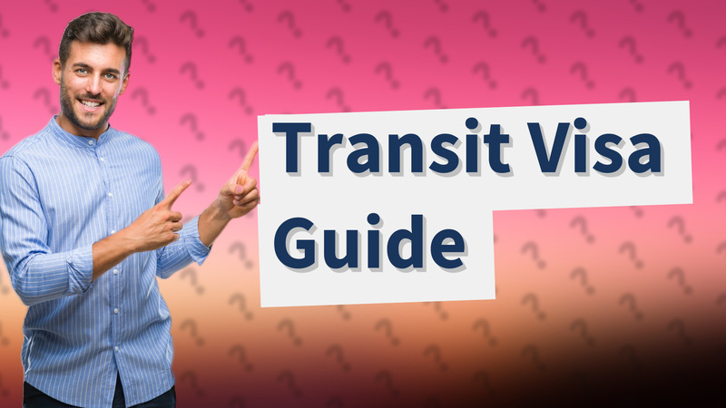 Transit Visa Guide