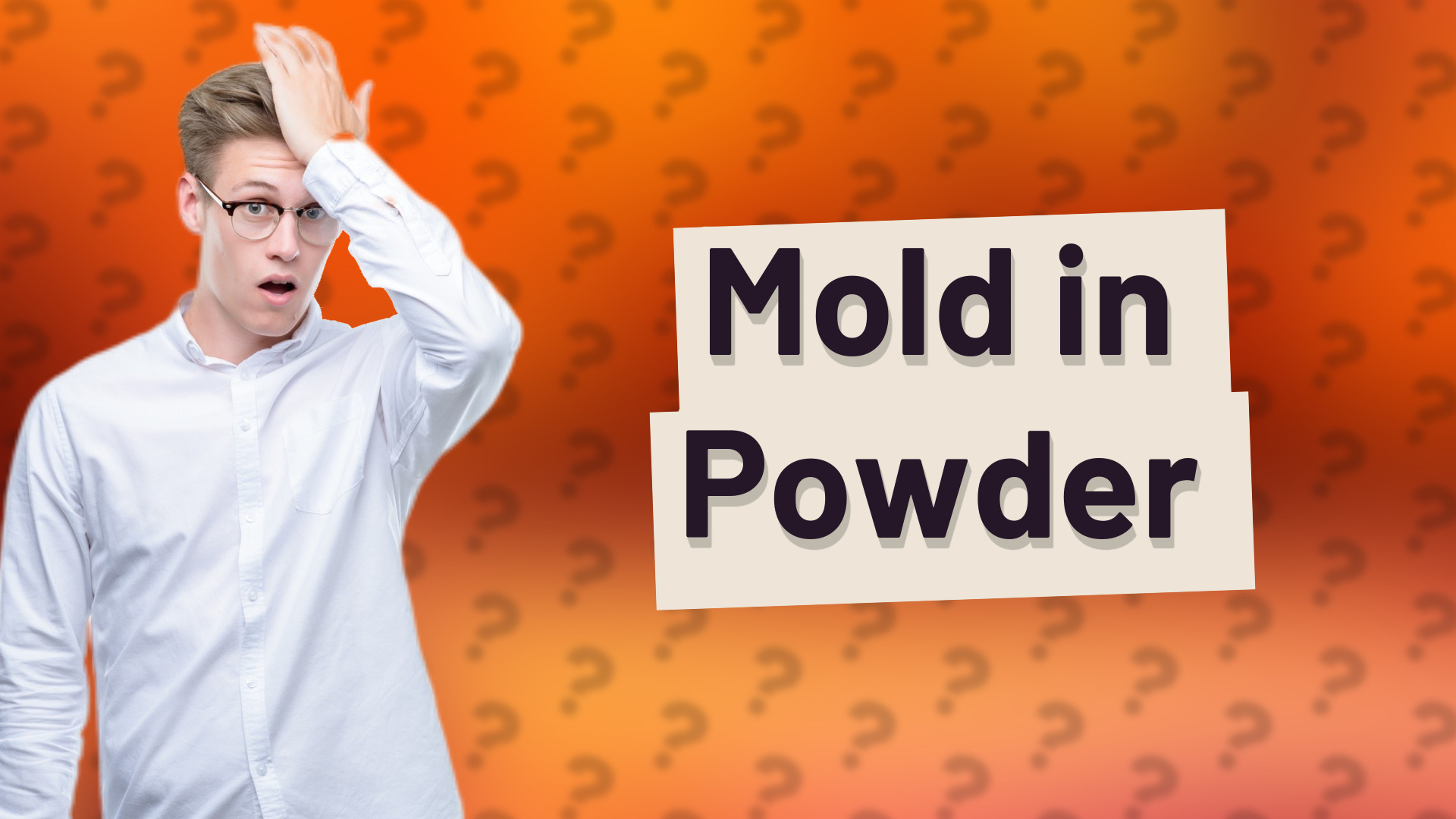 Mold in Powder