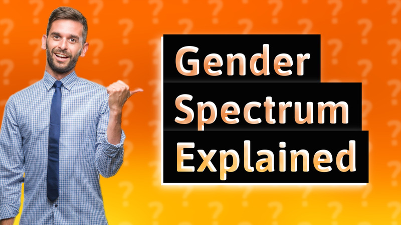 Gender Spectrum Explained