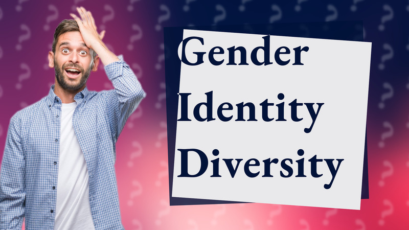 Gender Identity Diversity