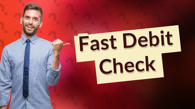 Fast Debit Check