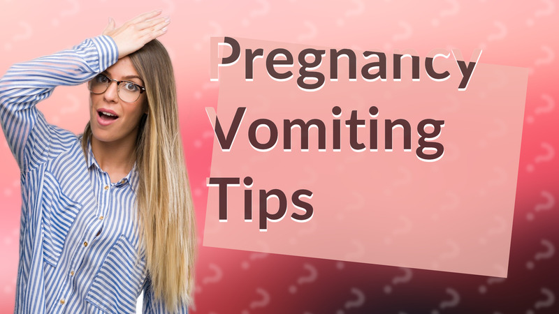 Pregnancy Vomiting Tips