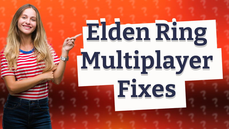 Elden Ring Multiplayer Fixes